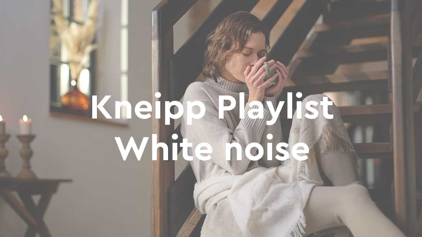 Bild mit Textoverlay: Kneipp Playlist White Noise