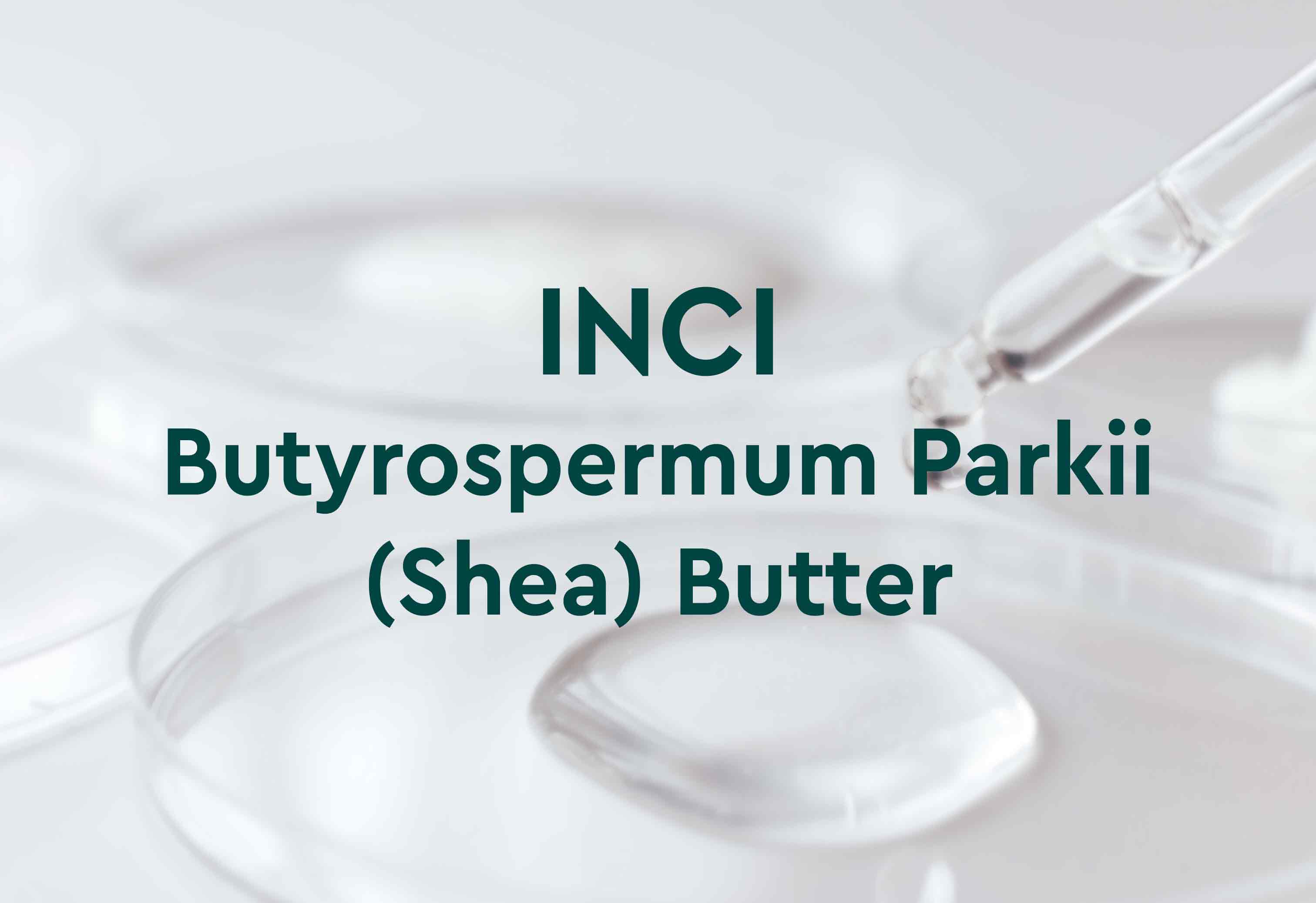 Bild mit Pipette und Petrischale mit Flüssigkeit, darauf Text: INCI Butyrospermum Parkii (Shea) Butter.